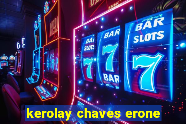 kerolay chaves erone